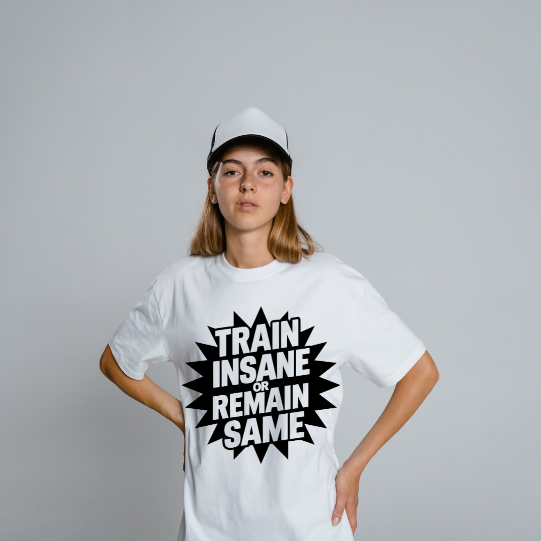 Train Insane or Remain Same Half Sleeve T-Shirt