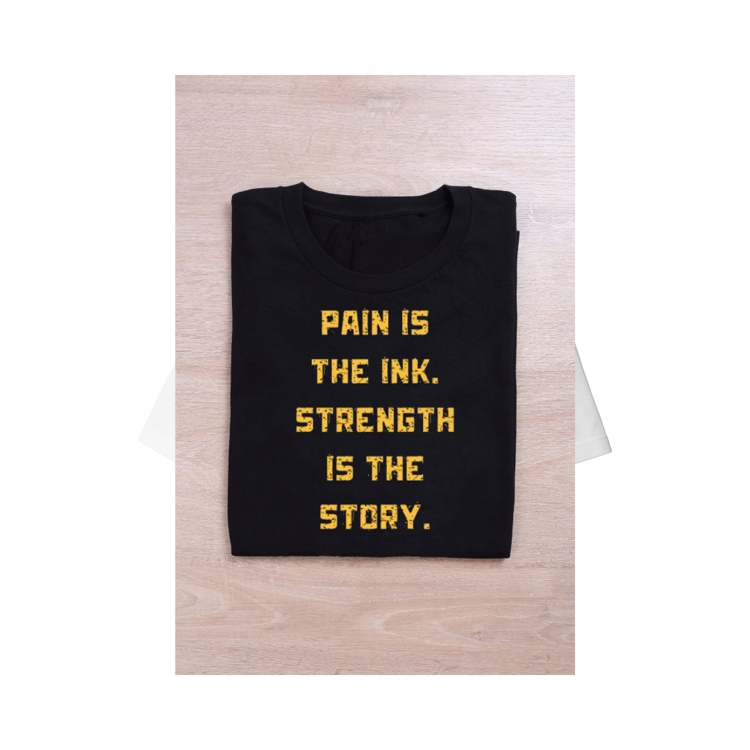 Pain Is The Ink Strength Is The Story Half Sleeve T-Shirt