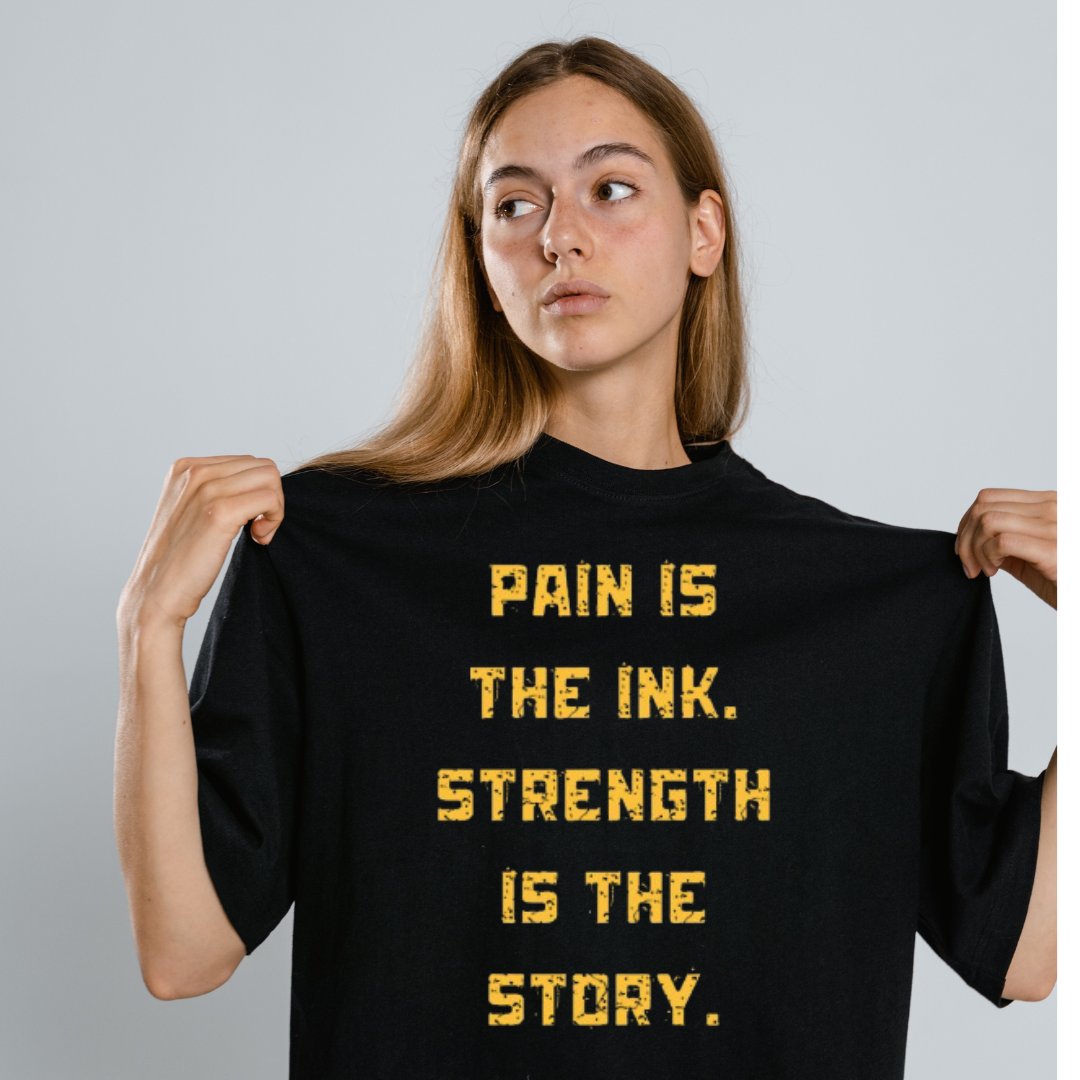 Pain Is The Ink Strength Is The Story Half Sleeve T-Shirt