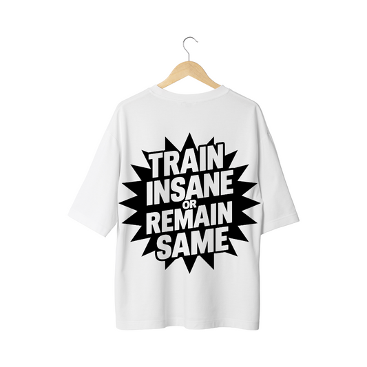 Train Insane or Remain Same Half Sleeve T-Shirt