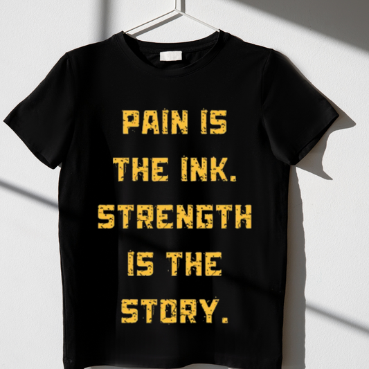 Pain Is The Ink Strength Is The Story Half Sleeve T-Shirt